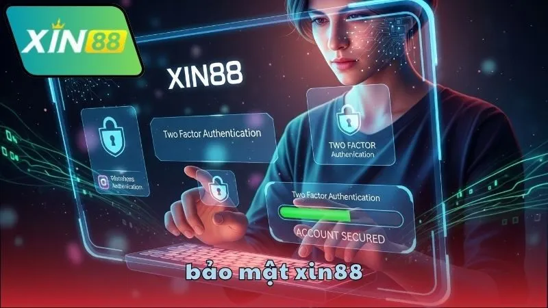 Bảo mật XIN88 có an toàn không? 2 Chính sách bảo mật XIN88