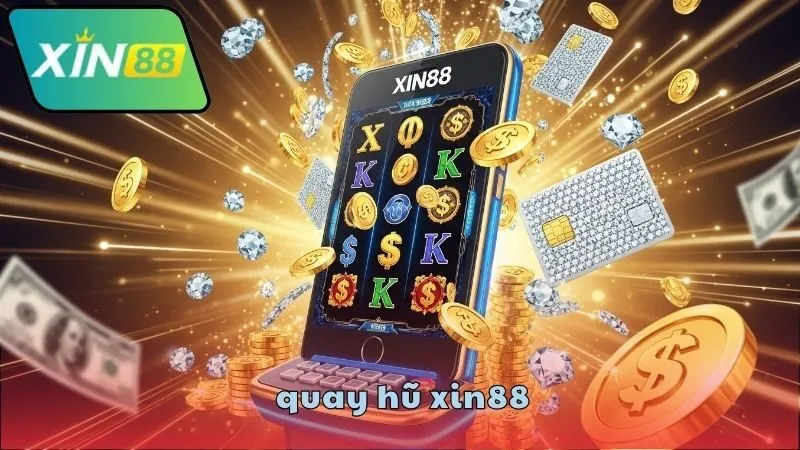 Quay hũ XIN88 – Cơ hội nổ hũ cực lớn mỗi ngày 4 Kinh nghiệm quay hũ XIN88 từ cao thủ